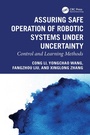 Cover: Assuring Safe Operation of Robotic Systems under Uncertainty - CRC Press