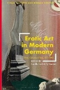 Cover: Erotic Art in Modern Germany - Bloomsbury Visual Arts