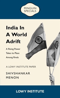 Abbildung von: India in a World Adrift: A Rising Power Takes its Place Among Rivals | A Lowy Institute Paper: Penguin Special - Penguin Random House Australia