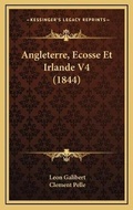 Cover: Angleterre, Ecosse Et Irlande V4 (1844) - Kessinger Publishing