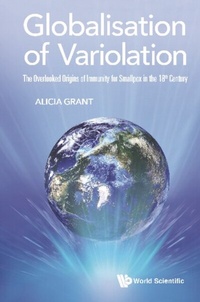 Abbildung von: Globalisation Of Variolation: The Overlooked Origins Of Immunity For Smallpox In The 18th Century - World Scientific Publishing Company