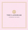 Cover: The Langham Afternoon Tea Book - White Lion Publishing