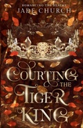Cover: Courting the Tiger King - Jade Church
