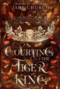 Cover: Courting the Tiger King - Jade Church