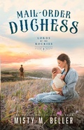 Cover: Mail-Order Duchess - Misty M. Beller Books, Inc.
