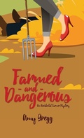 Cover: Farmed and Dangerous - Fox Pointe Publishing, LLP