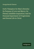 Cover: God's Timepiece for Man's Eternity: Its Purpose of Love and Mercy: Its Plenary Infallible Inspiration: And Its Personal Experiment of Forgiveness and Eternal Life in Christ - Antigonos Verlag