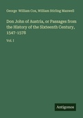 Cover: Don John of Austria, or Passages from the History of the Sixteenth Century, 1547-1578 - Antigonos Verlag