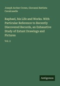 Cover: Raphael, his Life and Works. With Particular Reference to Recently Discovered Records, an Exhaustive Study of Extant Drawings and Pictures - Antigonos Verlag