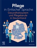 Cover: Pflege in Einfacher Sprache Gesundheitssystem und Pflegeberufe in Deutschland - Elsevier