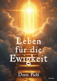 Abbildung von: Leben für die Ewigkeit - Engelsdorfer Verlag