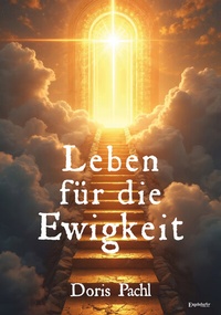 Abbildung von: Leben für die Ewigkeit - Engelsdorfer Verlag