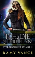 Cover: Ich, die Superheldin! - Sterblichkeit stinkt 3