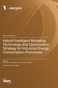 Cover: Hybrid Intelligent Modeling Technology and Optimization Strategy for Industrial Energy Consumption Processes - MDPI AG