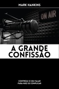 Cover: A Grande Confiss&atilde;o - Rhema Brasil Publica&ccedil;&otilde;es
