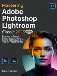 Abbildung von: Mastering Adobe Photoshop Lightroom Classic 2025 - Tektime