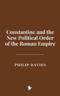 Cover: Constantine and the New Political Order of the Roman Empire - Historia Magna