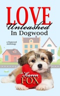 Cover: Love Unleashed in Dogwood (Dogwood Series) - KAREN FOX