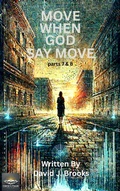 Cover: Move When God Say Move Parts 7 and 8 - Concrete Psalms Publishing