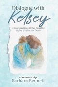 Cover: Dialogue with Kelsey: Before and After My Daughter's Death - Legacy Book Press LLC