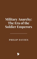 Cover: Military Anarchy: The Era of the Soldier Emperors - Historia Magna