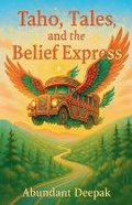 Cover: Taho, Tales & the Belief Express - Abundant Deepak
