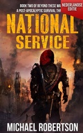 Cover: National Service (Nederlandse editie) - A Post-Apocalyptic Survival Thriller (Beyond These Walls (Nederlandse editie), #2) - Michael Robertson
