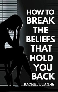 Abbildung von: How to Break the Beliefs That Hold You Back - Philo J.