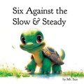 Cover: Six Against the Slow & Steady - Alexander Sun