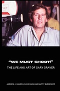 Cover: "We Must Shoot!" The Life and Art of Gary Graver - BEARMANOR MEDIA