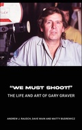 Cover: "We Must Shoot!" The Life and Art of Gary Graver - BEARMANOR MEDIA