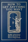Cover: How to Get Anything You Want - Benedict School of Opportunity