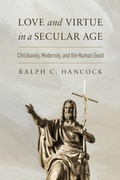 Cover: Love and Virtue in a Secular Age - University of Notre Dame Press