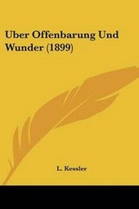 Enlarge image Cover: Uber Offenbarung Und Wunder (1899) - Kessinger Publishing