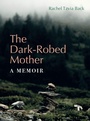 Cover: The Dark-Robed Mother - Wesleyan University Press