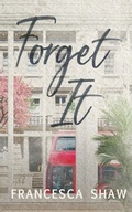 Cover: Forget It - Author Francesca Shaw