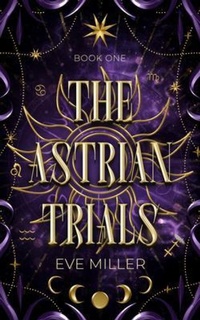 Abbildung von: The Astrian Trials - Eve Miller