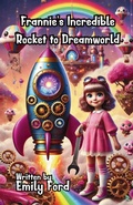 Cover: Frannie's Incredible Rocket to Dreamworld - Lulu.com