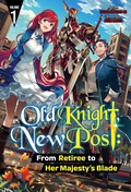 Cover: Old Knight, New Post: From Retiree to Her Majesty's Blade Volume 1 - J-Novel Club