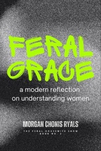 Abbildung von: Feral Grace - Morgan Chonis