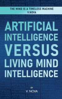 Abbildung von: Artificial Intelligence Versus Living Mind Intelligence - Book Publishing Pros