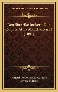 Abbildung von: Den Sinnrike Junkern Don Quijote Af La Mancha, Part 1 (1891) - Kessinger Publishing