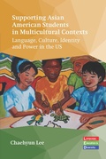 Cover: Supporting Asian American Students in Multicultural Contexts - Multilingual Matters