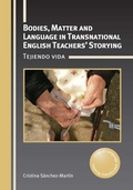 Cover: Bodies, Matter and Language in Transnational English Teachers' Storying - Multilingual Matters