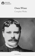 Cover: Delphi Complete Works of Owen Wister Illustrated - Delphi Publishing Ltd
