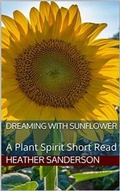 Cover: Dreaming with Sunflower - Majestic Wisdom Publishing