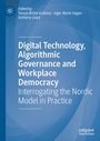 Cover: Digital Technology, Algorithmic Governance and Workplace Democracy - Palgrave Macmillan