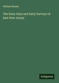 Cover: The Early Days and Early Surveys of East New Jersey - Antigonos Verlag