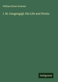 Enlarge image Cover: I. M. Gaugengigl: His Life and Works - Antigonos Verlag