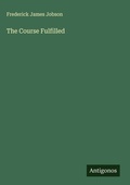Cover: The Course Fulfilled - Antigonos Verlag